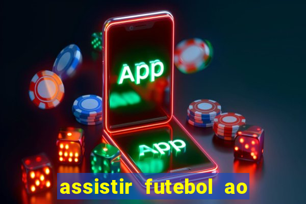 assistir futebol ao vivo sem travar